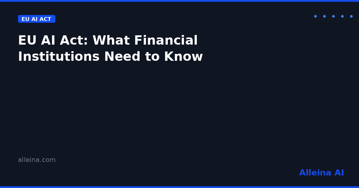 EU AI Act for Financial Institutions: The 2027 Deadline and What to Do Now